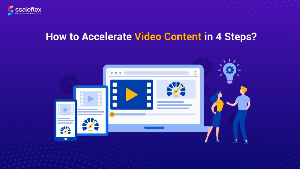 Four steps to accelerate Video Content